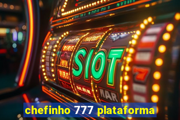 chefinho 777 plataforma